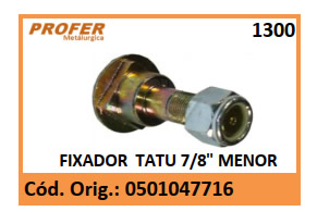 FIXADOR TATU 7/8 MENOR